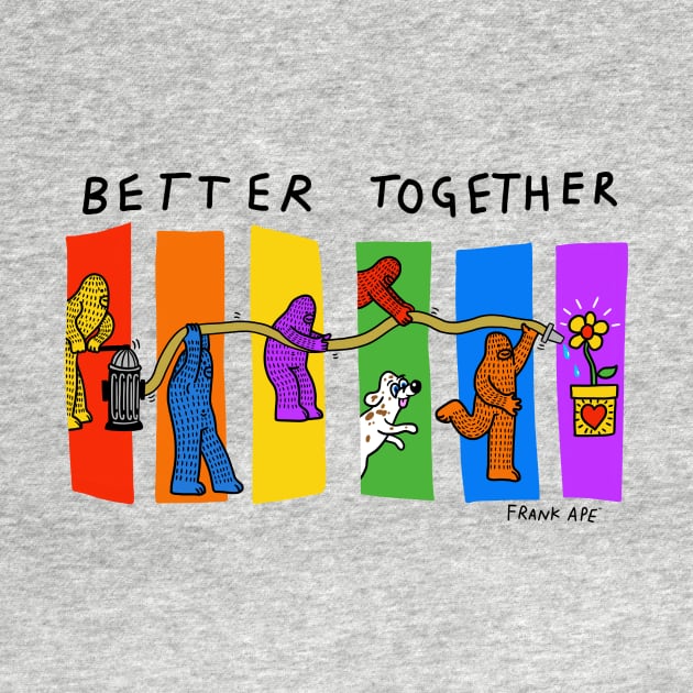 Better Together by FrankApe